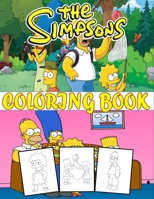 The Simpsons Coloring Book: All Characters Of The Simpsons For Coloring, Get Amazing Coloring Time With Over 50 New And High-Quality coloring pages, Easy To Use For Kids And Adults. B093RNWBTZ Book Cover