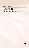 Navies In Violent Peace 134920076X Book Cover