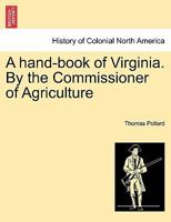A hand-book of Virginia. By the Commissioner of Agriculture 1241411204 Book Cover