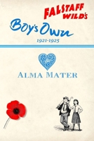 Falstaff Wild's Boy's Own Alma Mater (The Continuing Adventures of Falstaff Wild) 099332567X Book Cover