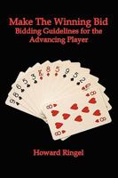 Make the Winning Bid: Bidding Guidelines for the Advancing Player 1602642796 Book Cover
