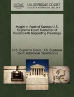Mugler v. State of Kansas U.S. Supreme Court Transcript of Record with Supporting Pleadings 1270136933 Book Cover