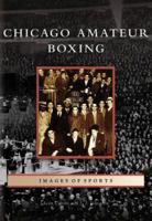 Chicago Amateur Boxing (Images of Sports) 0738541389 Book Cover