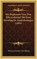 Het Reglement Voor Den Effectenhandel Met Eene Inleiding En Aanteekeningen (1893) 1161196838 Book Cover