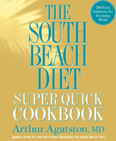 The South Beach Diet Super Quick Cookbook: 200 Easy Solutions for Everyday Meals 1605293334 Book Cover
