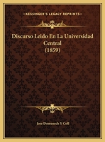 Discurso Leido En La Universidad Central (1859) 1169397824 Book Cover