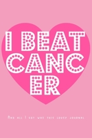 I Beat Cancer - And All I Got Was This Lousy Journal: Blank Lined Notebook To Write In - Pink Diary - Cancer Survivors Gift 1695171322 Book Cover