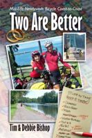 Two Are Better: Midlife Newlyweds Bicycle Coast to Coast 0985624825 Book Cover