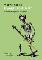 Trying to Fool Death: Or One Thing After Another B0C27451S8 Book Cover