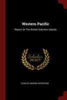 Western Pacific: Report On The British Solomon Islands 1016432801 Book Cover
