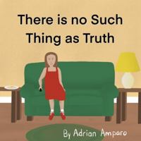 There Is No Such Thing As Truth : John 14:6 1735925713 Book Cover