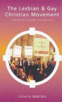 The Lesbian and Gay Christian Movement: Campaigning for Justice, Truth and Love 030433779X Book Cover