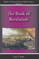 The Book of Revelation (Rightly Dividing the Word of Bible Prophecy) B08K4SZ13M Book Cover