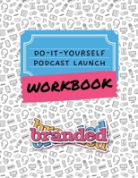 Do-It-Yourself Podcast Launch Workbook B0CMPLG422 Book Cover