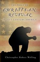 The Price of Christian Revival in 21st Century America 0982751974 Book Cover