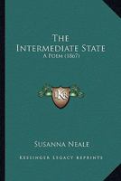 The Intermediate State: A Poem (1867) 1011576333 Book Cover