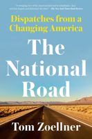 The National Road: Dispatches from a Changing America 1640092900 Book Cover