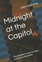 Midnight at the Capitol: The Speaker's race to save a nation in the dark! B0H57FGPHT Book Cover