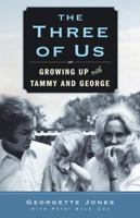 The Three of Us: Understanding My Mother, Finding My Father, and Growing Up with Tammy and George 1439198578 Book Cover
