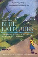 Stories from Blue Latitudes: Caribbean Women Writers at Home and Abroad 1580051391 Book Cover