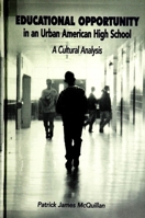 Educational Opportunity in an Urban American High School: A Cultural Analysis 0791434990 Book Cover