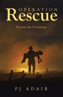 Operation Rescue: Rescue the Perishing! B0CR77M65D Book Cover