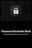 Password reminder book - password logbook for seniors and elders: Large Print password tracker for saving passwords for internet websites. Special cue based method to remember your passwords. 1654484601 Book Cover
