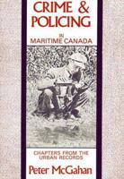 Crime and Policing in Maritime Canada 0864920814 Book Cover