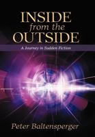Inside from the Outside: A Journey in Sudden Fiction 1475953038 Book Cover