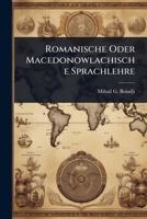 Romanische Oder Macedonowlachische Sprachlehre... 1277192723 Book Cover