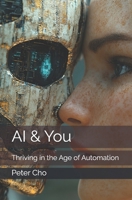 AI & You: Thriving in the Age of Automation B0DTH68KMY Book Cover
