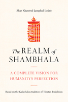 The Realm of Shambhala: A Complete Vision for Humanitys Perfection 1611808030 Book Cover