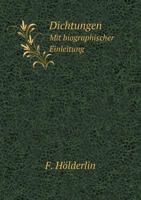 Dichtungen - mit biographischer Einleitung 3743642506 Book Cover