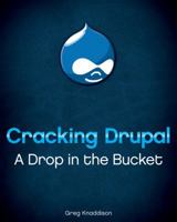 Cracking Drupal: A Drop in the Bucket 0470429038 Book Cover