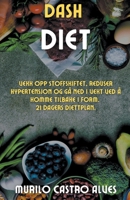 Dash Diet - Vekk opp Stoffskiftet, Reduser Hypertensjon og gå ned i Vekt ved å Komme Tilbake i Form. 21 Dagers Diettplan. B0BDJ919LC Book Cover