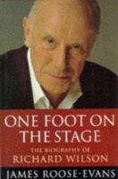 One Foot on the Stage: The Biography of Richard Wilson 0297816624 Book Cover