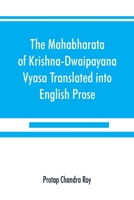 The Mahabharata of Krishna-Dwaipayana Vyasa Translated into English Prose 9389525365 Book Cover