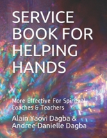 SERVICE BOOK FOR HELPING HANDS: More Effective For Spiritual Coaches & Teachers B089CSNGMN Book Cover