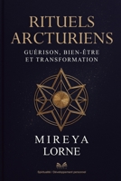 Rituels Arcturiens: Guérison, Bien-être et Transformation (French Edition) 659877537X Book Cover