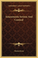 Amusements Serious And Comical 1419106015 Book Cover