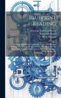 Blueprint Reading; A Practical Manual Of Instruction In Blueprint Reading Through The Analysis Of Typical Plates With Reference To Mechanical Drawing ... And Methods, The Laws Of Projection, Etc 1019653604 Book Cover