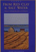 From Red Clay & Salt Water: Prince Edward Island & Its People 0921556403 Book Cover