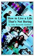 How to Live a Life That's Not Boring 0975316206 Book Cover