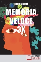 Memoria veloce 3x: Tecniche ed Esercizi Pratici per Triplicare la Tua Memoria a Breve e a Lungo Termine 8861744834 Book Cover