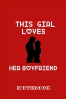 This Girl Loves Her Boyfriend: Happy valentine's day journal notebook best gift idea for boyfriend,100 pages, 6 x 9 in: valentine's day journal notebook 1656061333 Book Cover