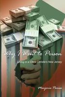 Why I Went to Prison: Living in a Chris Christie's New Jersey 1480971561 Book Cover