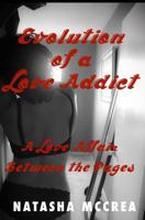Evolution of a Love Addict: A Love Affair Between the Pages 1483989593 Book Cover