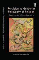 Revisioning Gender in Philosophy of Religion: The Ethics and Epistemology of Belief 0754607852 Book Cover