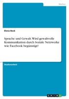 Sprache und Gewalt. Wird gewaltvolle Kommunikation durch Soziale Netzwerke wie Facebook begünstigt? 3346538311 Book Cover