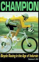 Champion: Bicycle Racing in the Age of Miguel Indurain 0933201591 Book Cover